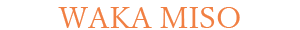 WAKA MISO